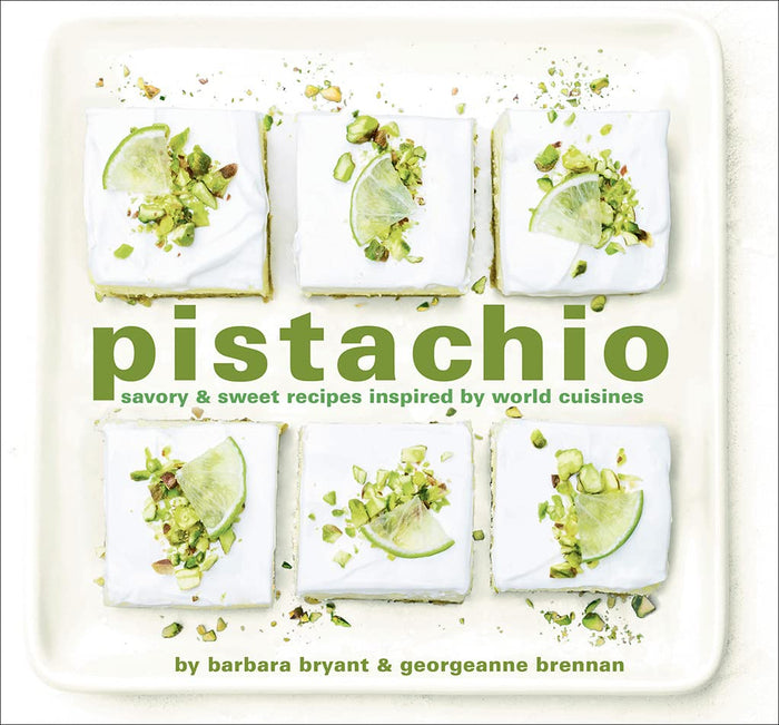 Pistachio: Savory & Sweet Recipes Inspired by World Cuisines (Georgeanne Brennan, Barbara Bryant)
