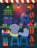 Pocha: Simple Korean Food from the Streets of Seoul (Su Scott)
