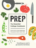 Prep: The Essential College Cookbook (Katie Sullivan Morford)