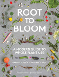 Root to Bloom: A Modern Guide To Whole Plant Use (Mat Pember, Jocelyn Cross)