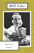 Serve It Forth (M.F.K. Fisher)