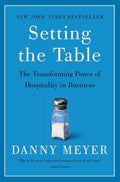 Setting the Table: The Transforming Power of Hospitality in Business (Danny Meyer)