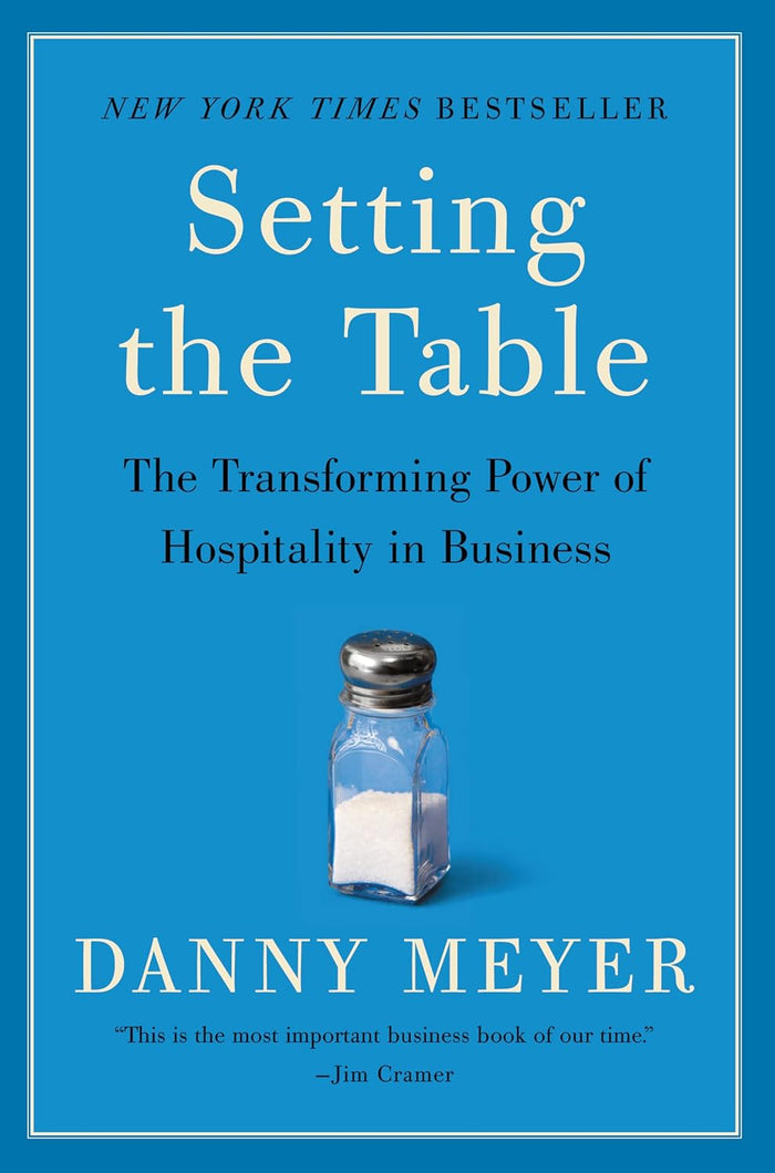 Setting the Table: The Transforming Power of Hospitality in Business (Danny Meyer)