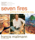Seven Fires: Grilling the Argentine Way (Francis Mallmann) *Signed*