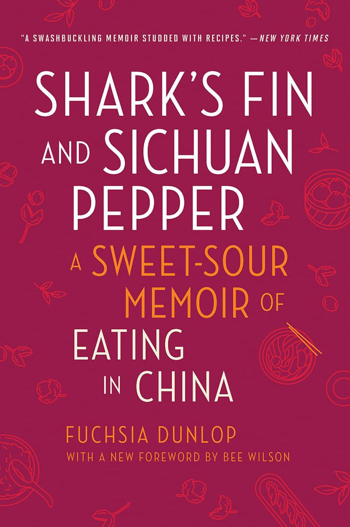 Shark's Fin and Sichuan Pepper: A Sweet-Sour Memoir of Eating in China (Fuchsia Dunlop) *Signed*