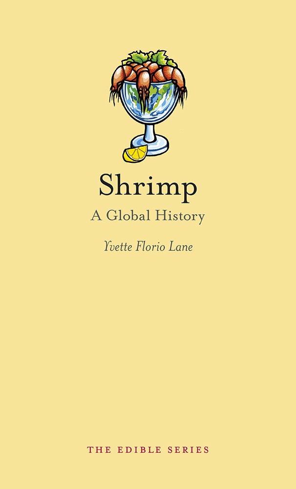Shrimp: A Global History (Yvette Florio Lane)
