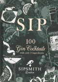 Sip: 100 gin cocktails with just three ingredients (Sipsmith)