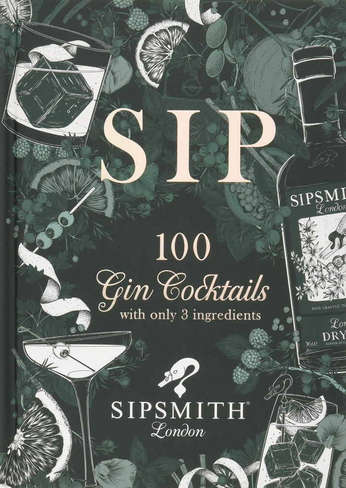 Sip: 100 gin cocktails with just three ingredients (Sipsmith)