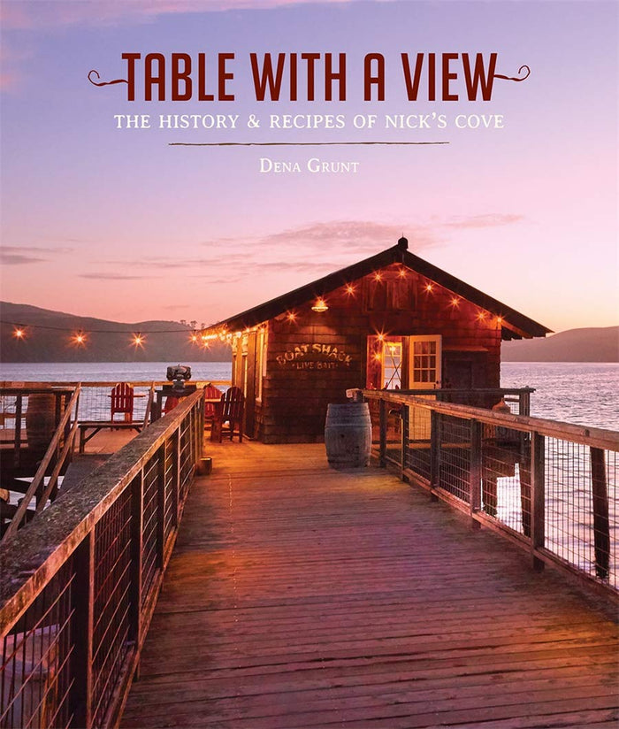 Table with a View: The History and Recipes of Nick's Cove (Dena Grunt)