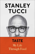 Taste: My Life Through Food (Stanley Tucci)