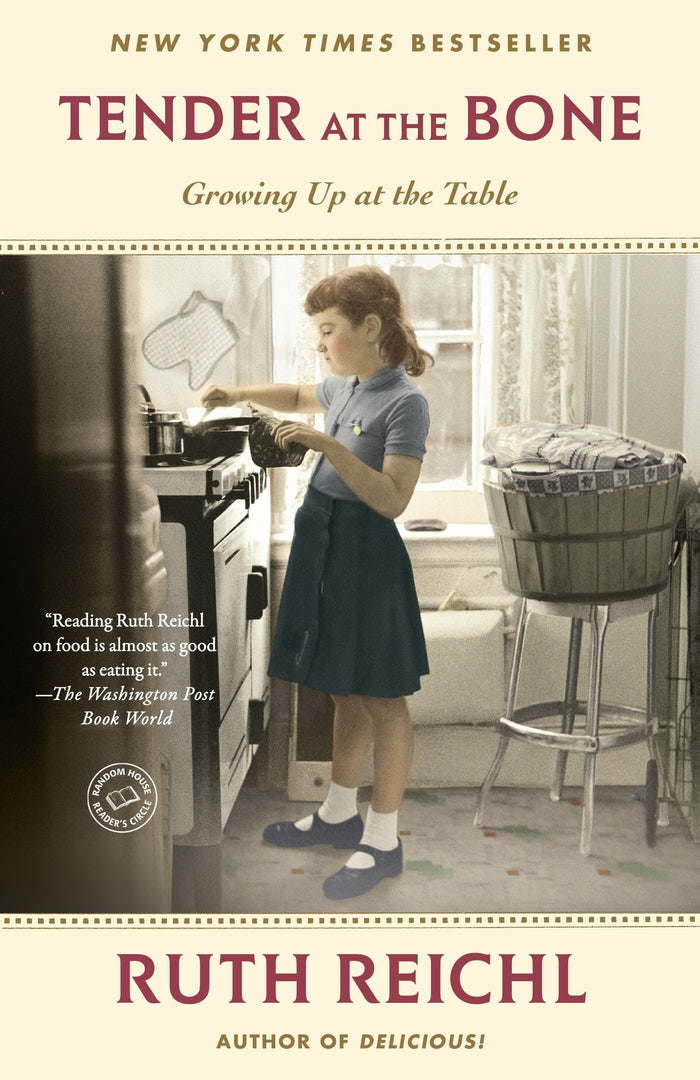 Tender at the Bone: Growing Up at the Table (Ruth Reichl)