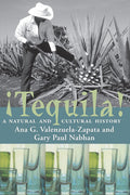 ¡Tequila! A Natural and Cultural History (Ana G. Valenzuela-Zapata, Gary Paul Nabhan)