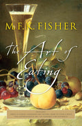 The Art of Eating: 50th Anniversary Edition (M.F.K. Fisher)