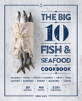 The Big 10 Fish & Seafood Cookbook: 10 Seafood, 80 Recipes, 240 Variations (Terri Dien)