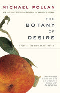 The Botany of Desire: A Plant's-Eye View of the World (Michael Pollan)