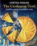 The Cardamom Trail: Delicious Bakes Inspired by India (Chetna Makan)