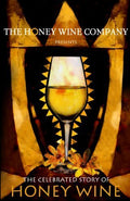 The Celebrated Story of Honey Wine (The Honey Wine Company)