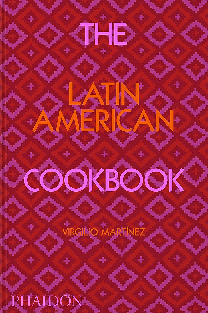 The Latin American Cookbook (Virgilio Martinez)