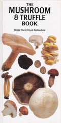 The Mushroom and Truffle Book (Jacqui Hurst and Lyn Rutherford)