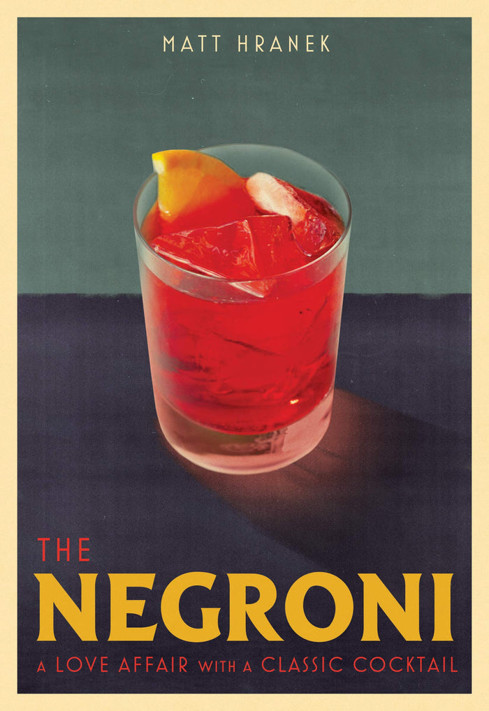 The Negroni: A Love Affair with a Classic Cocktail (Matt Hranek) *Signed*