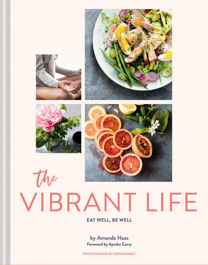 The Vibrant Life: Eat Well, Be Well (Amanda Haas)