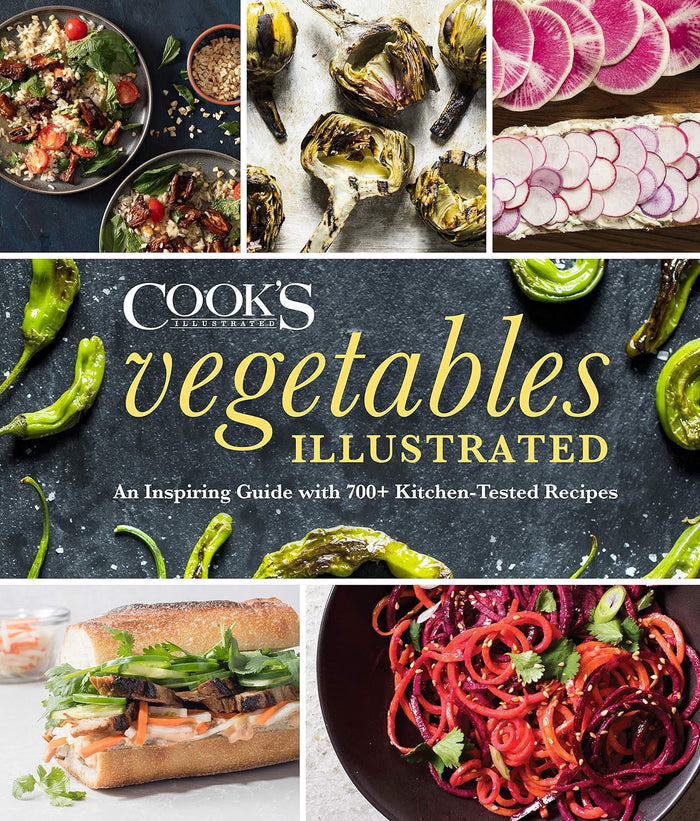 Vegetables Illustrated: An Inspiring Guide with 700+ Kitchen-Tested Recipes (America's Test Kitchen)