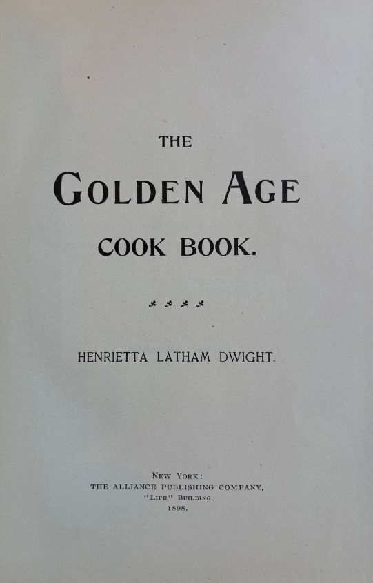 (Vegetarian) Henrietta Latham Dwight. Golden Age Cook-Book