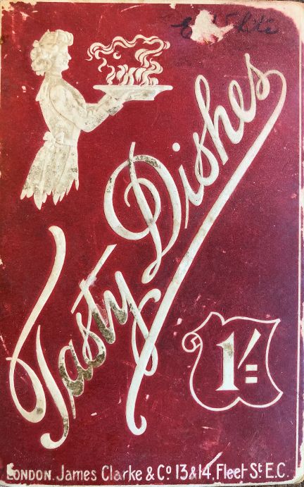 (Victorian) Tasty Dishes: Simple and Economical, Made from Tested Recipes