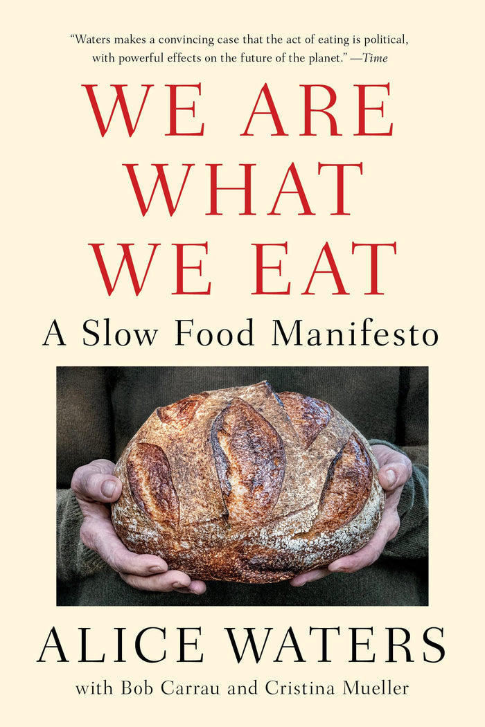 We Are What We Eat: A Slow Food Manifesto (Alice Waters)