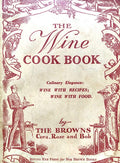 (Wine) Cora, Rose & Bob Brown.  The Wine Cook Book.