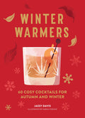 Winter Warmers: 60 Cosy Cocktails for Autumn and Winter (Jassy Davis)